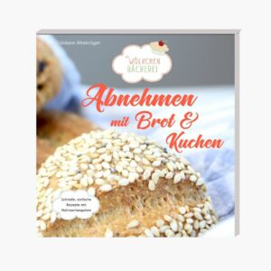 Abnehmen mit Brot und Kuchen - Teil 1