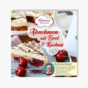 Abnehmen mit Brot und Kuchen - Teil 3